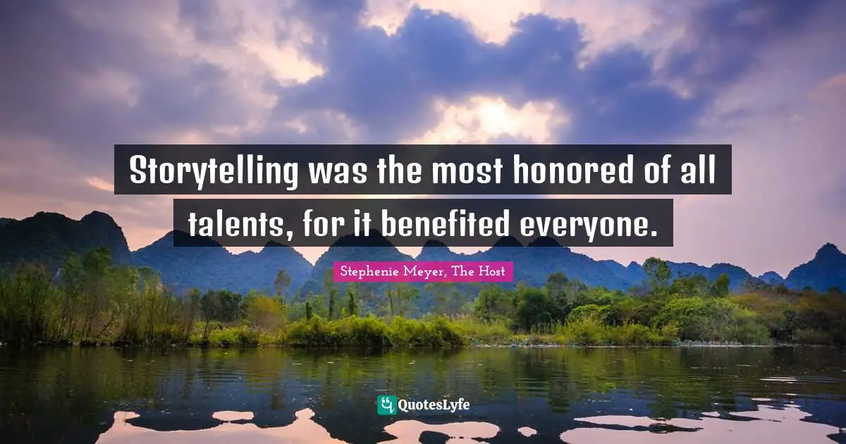 Storytelling was the most honored of all talents, for it benefited everyone.