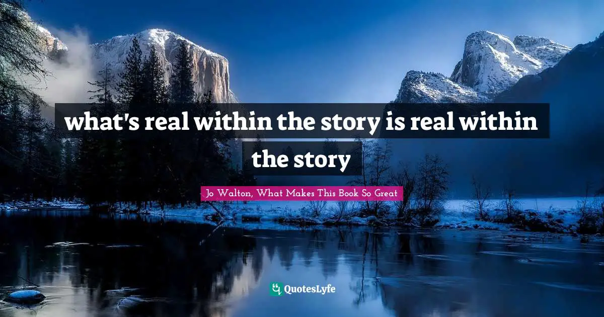 what's real within the story is real within the story