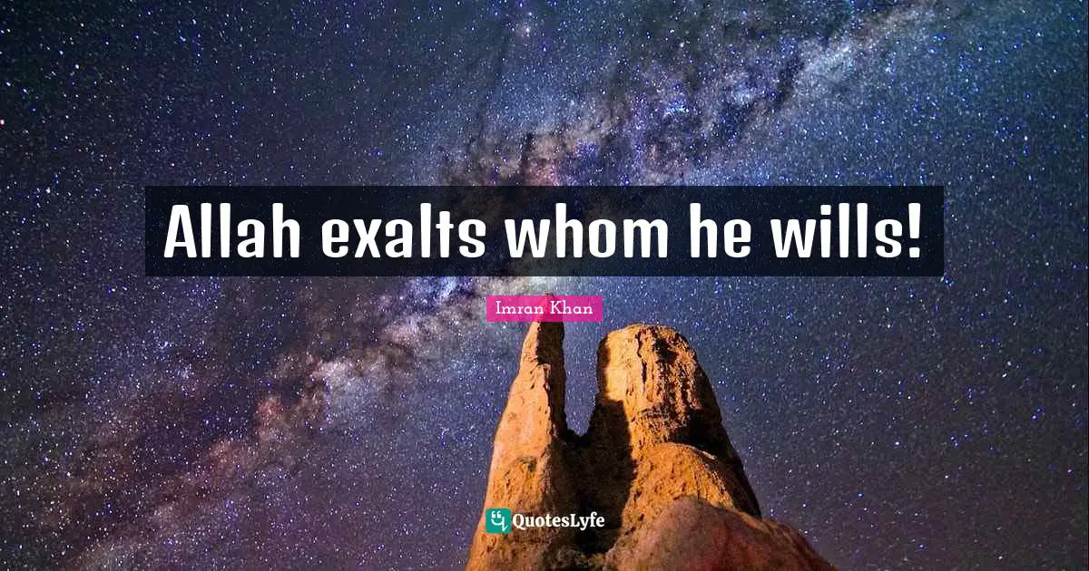 Allah exalts whom he wills!