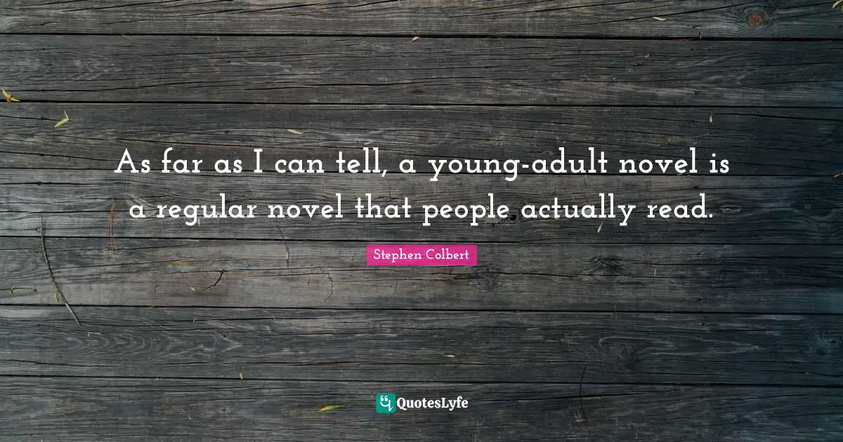 As far as I can tell, a young-adult novel is a regular novel that people actually read.