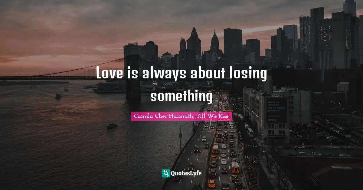 Love is always about losing something