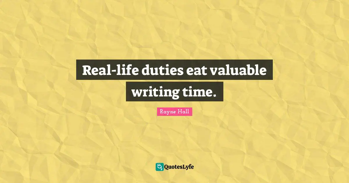 Real-life duties eat valuable writing time.