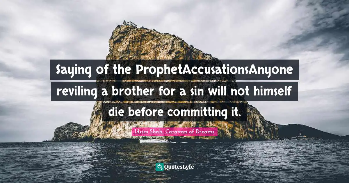 Saying of the ProphetAccusationsAnyone reviling a brother for a sin will not himself die before committing it.
