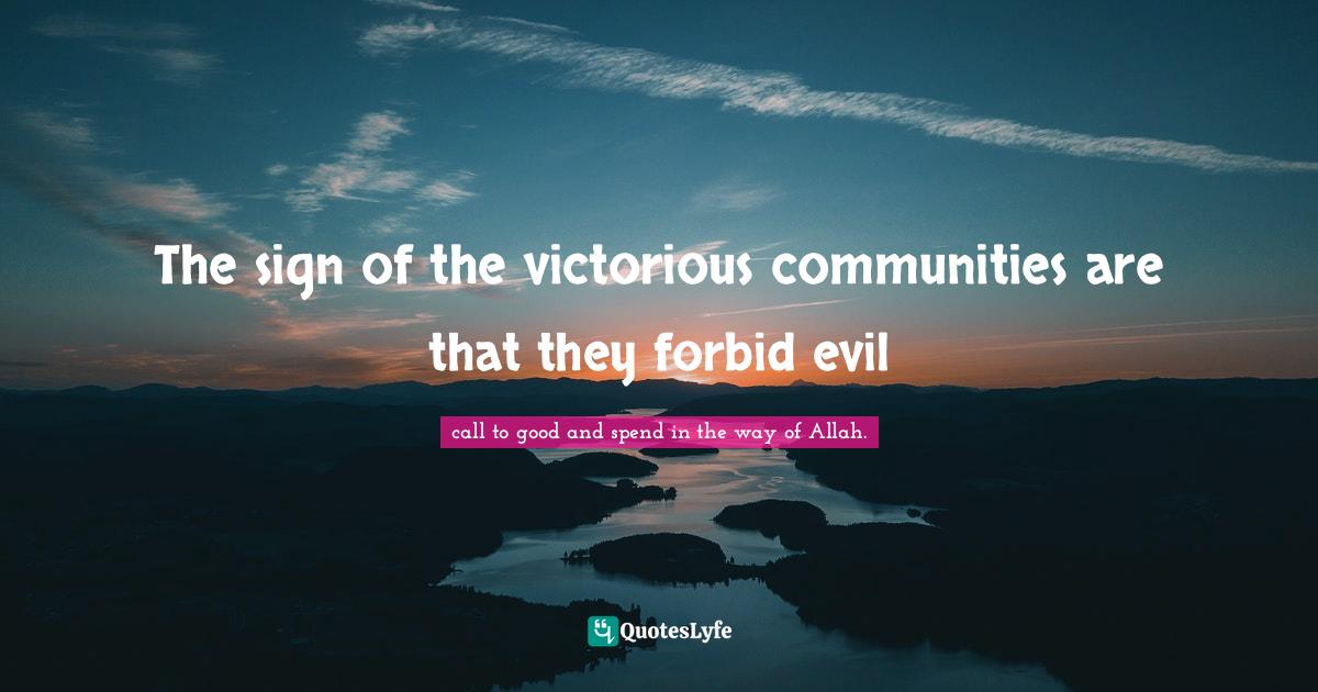 The sign of the victorious communities are that they forbid evil