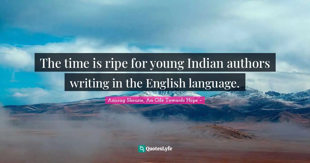 The time is ripe for young Indian authors writing in the English language.