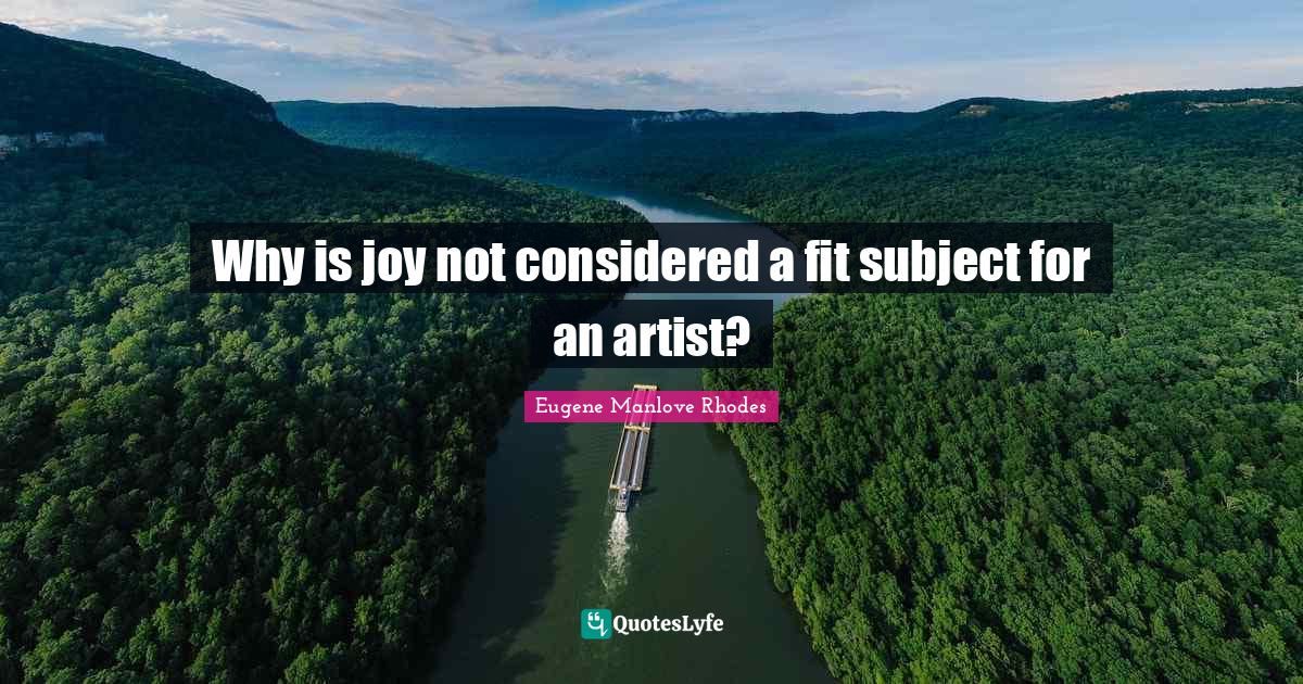 Why is joy not considered a fit subject for an artist?