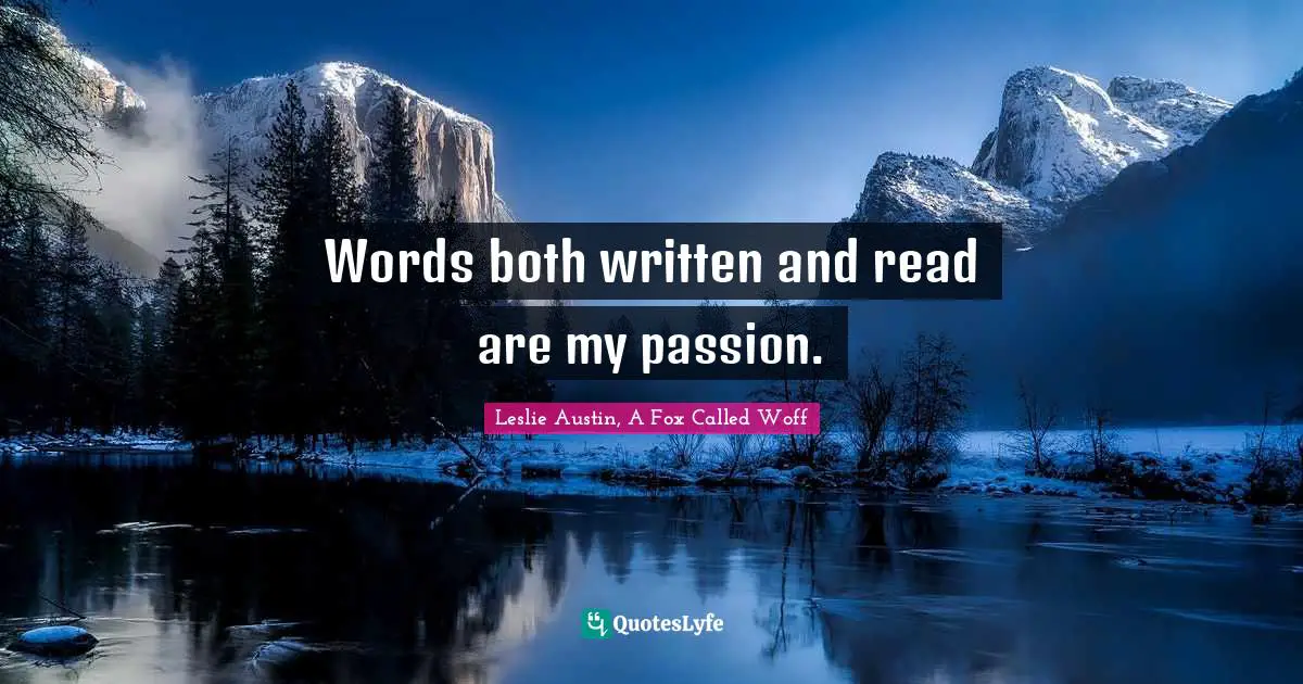 Words both written and read are my passion.