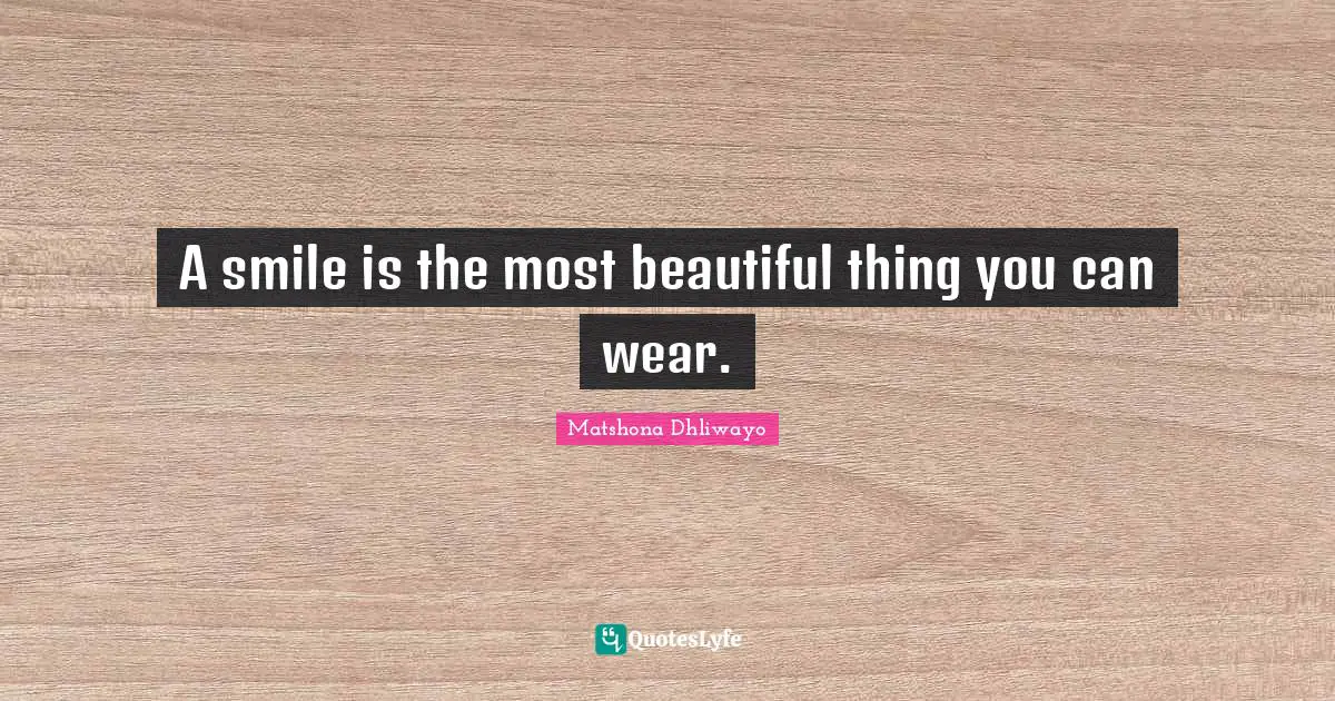 A smile is the most beautiful thing you can wear.