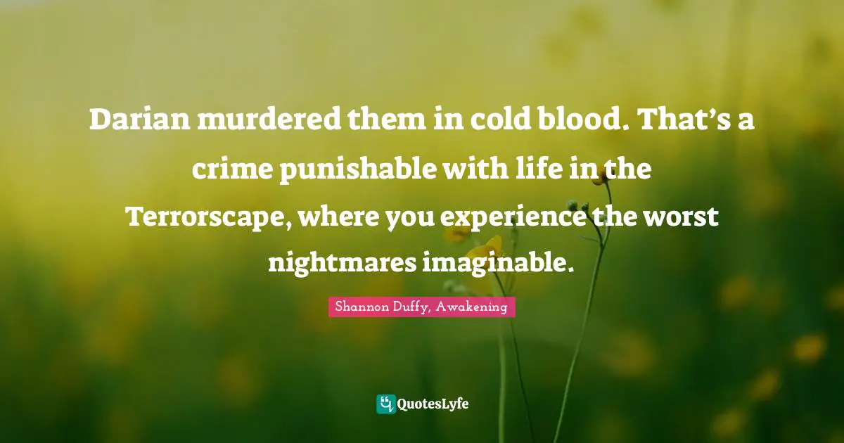 Yalit Quotes: "Darian murdered them in cold blood. That’s a crime punishable with life in the Terrorscape, where you experience the worst nightmares imaginable."