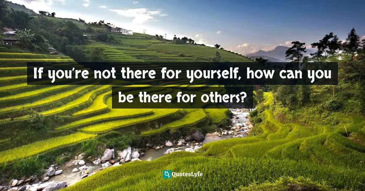Charles F. Glassman, Brain Drain   The Breakthrough That Will Change Your Life Quotes: "If you’re not there for yourself, how can you be there for others?"
