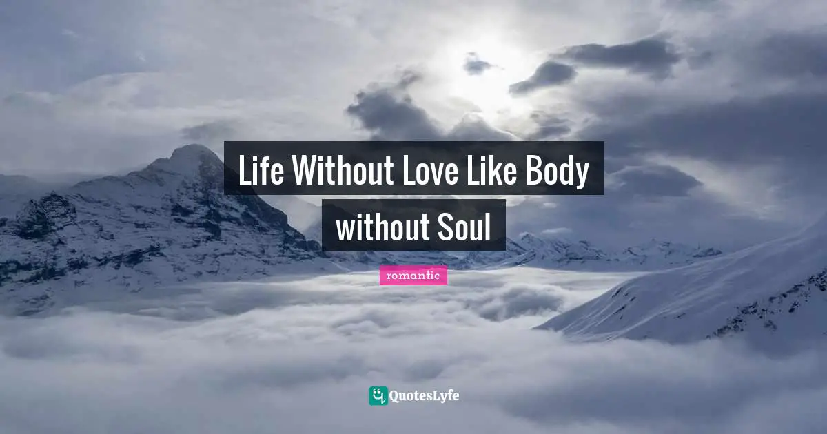 Life Without Love Like Body without Soul