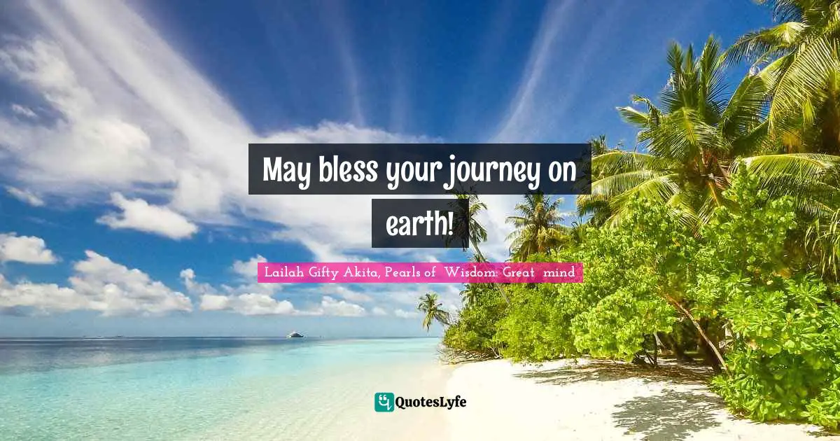 Answers To Prayers Quotes: "May bless your journey on earth!"