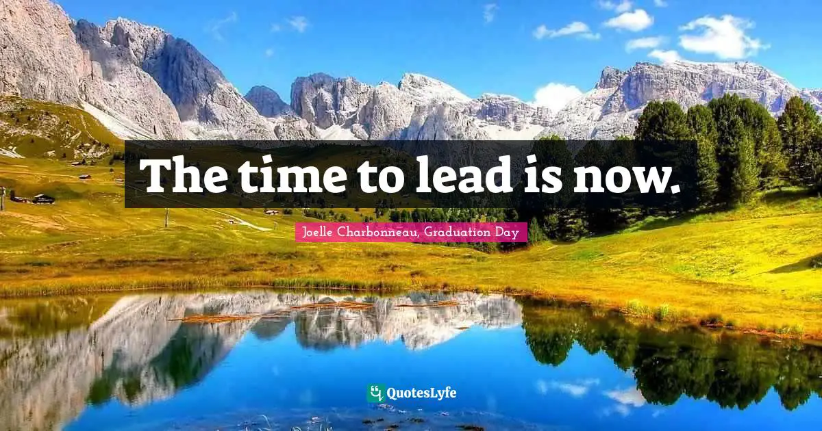 The time to lead is now.