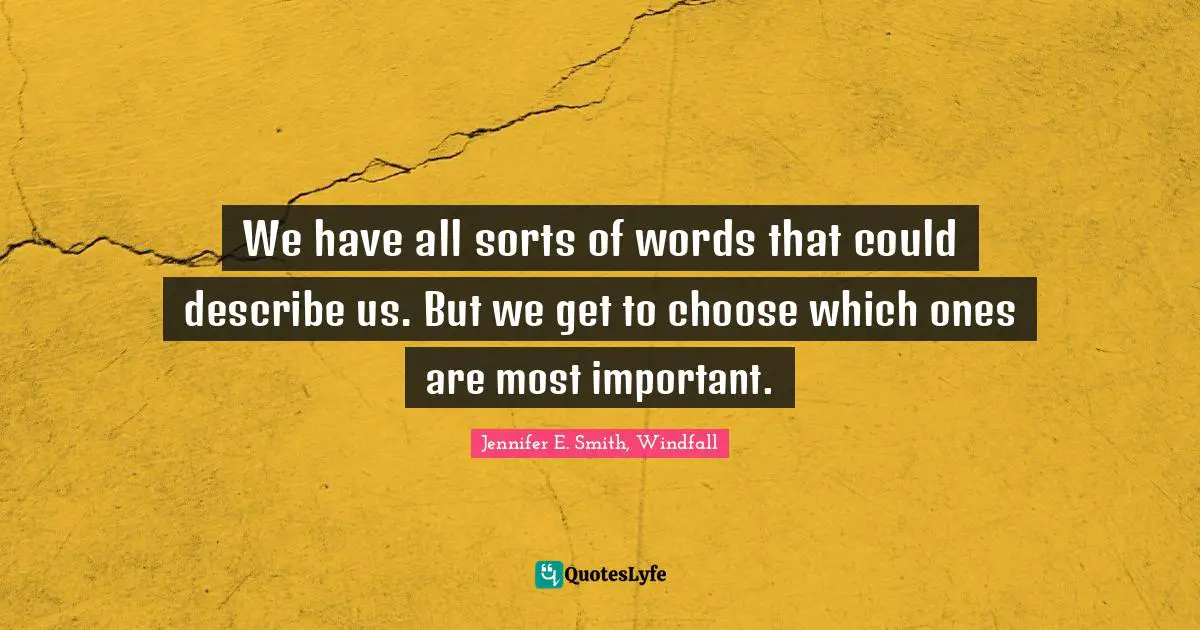 We have all sorts of words that could describe us. But we get to choose which ones are most important.