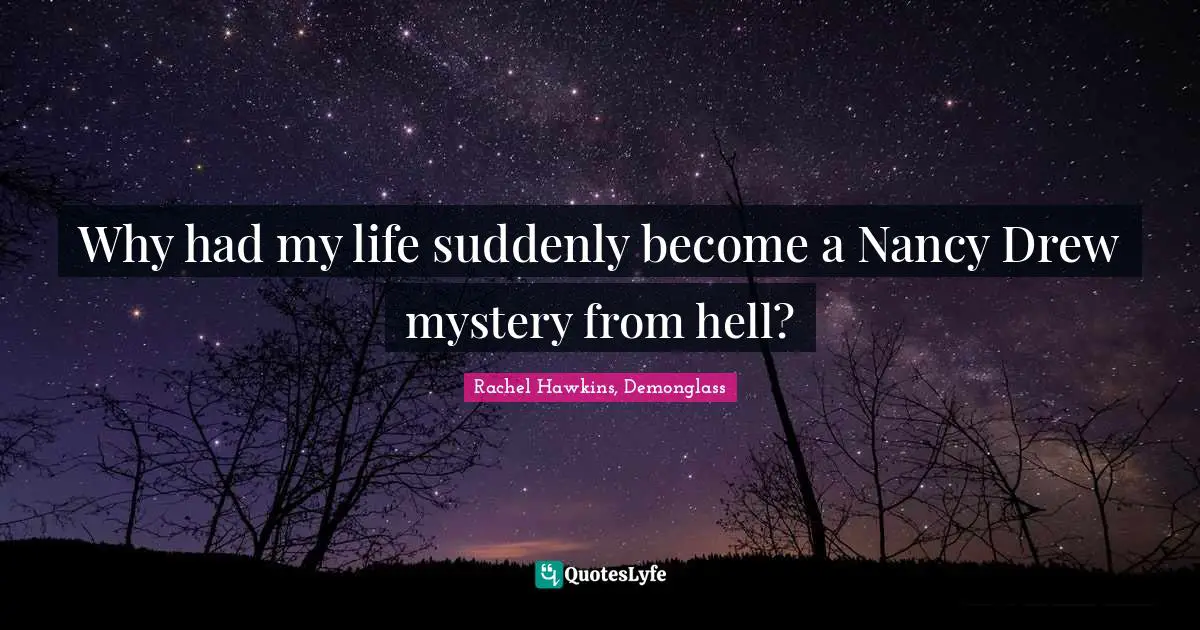 Why had my life suddenly become a Nancy Drew mystery from hell?