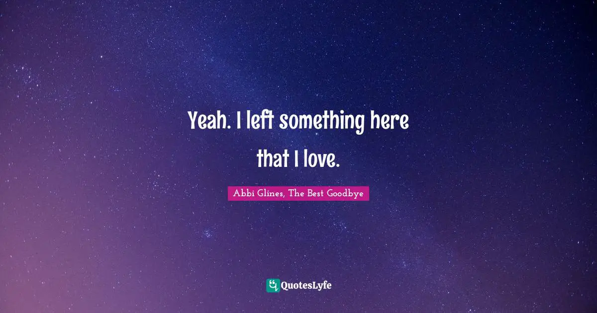 Yeah. I left something here that I love.