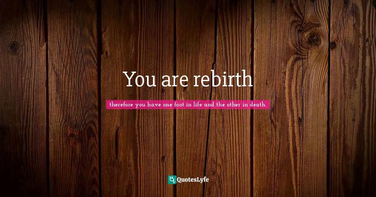 You are rebirth