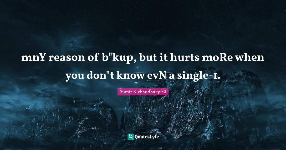 mnY reason of b"kup, but it hurts moRe when you don"t know evN a single-1.