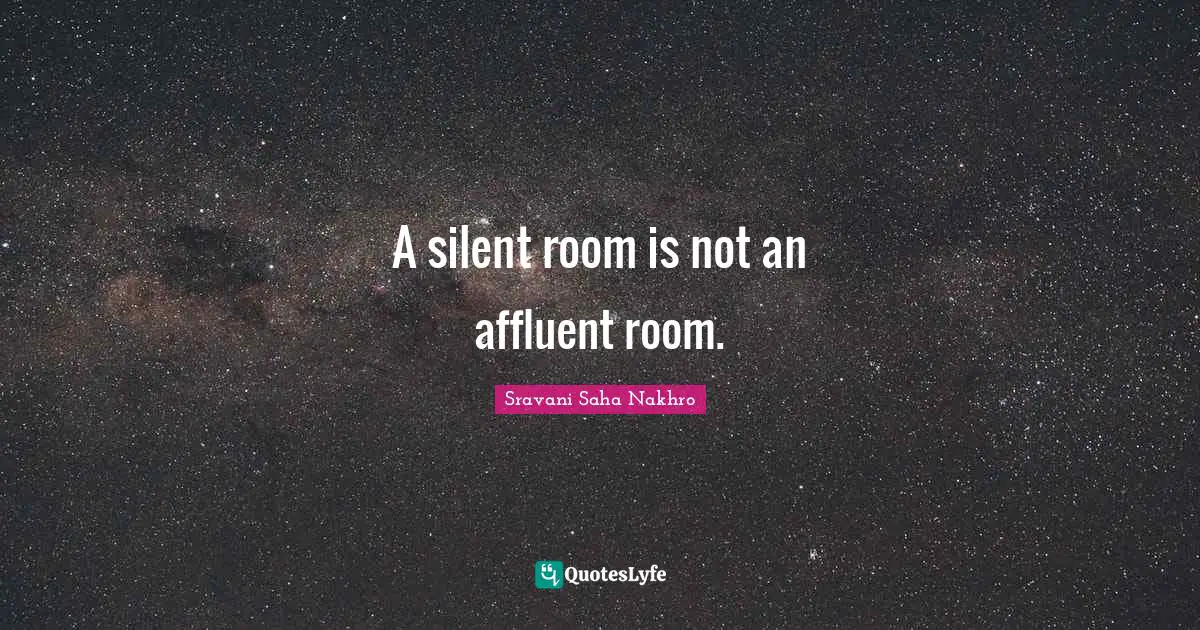 A silent room is not an affluent room.