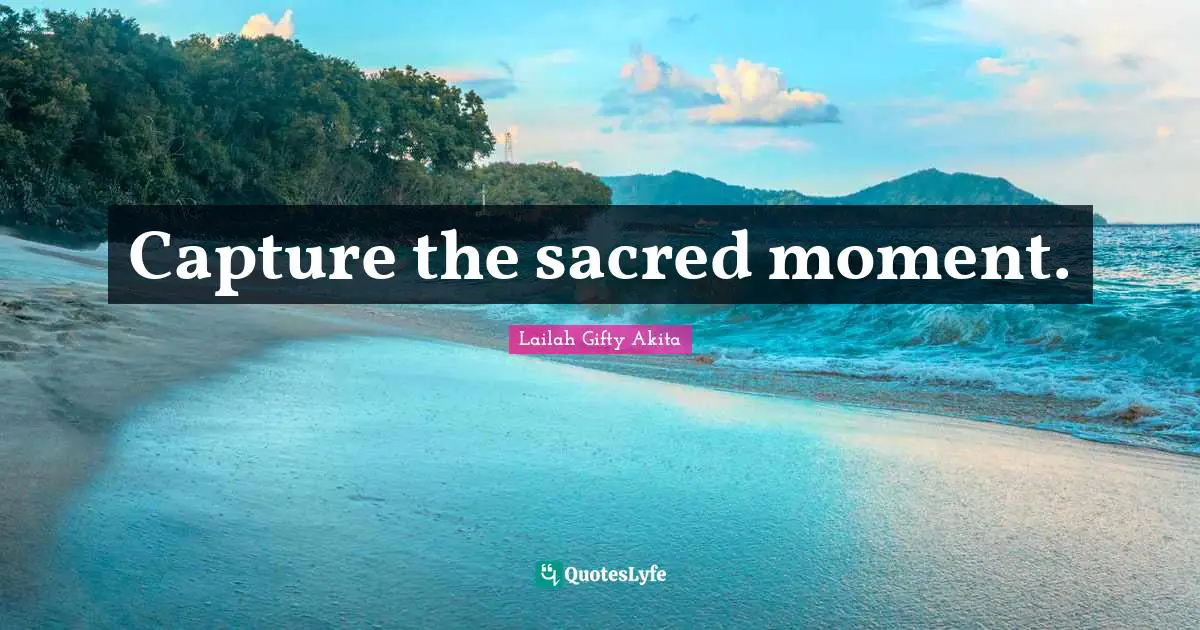 Capture the sacred moment.