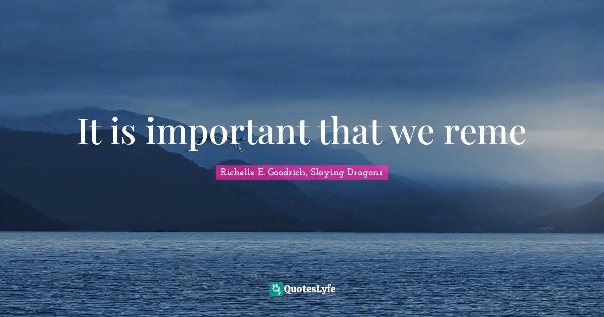 It is important that we reme