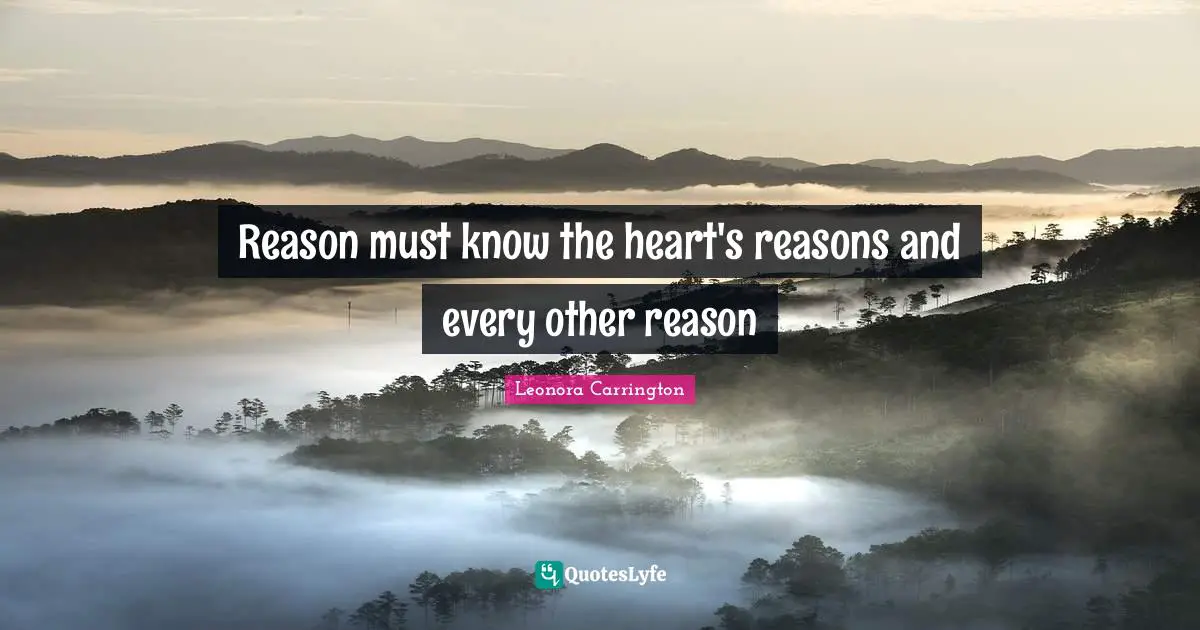 Reason must know the heart's reasons and every other reason