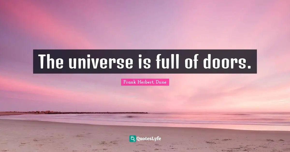 The universe is full of doors.