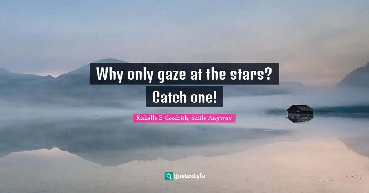 Why only gaze at the stars? Catch one!