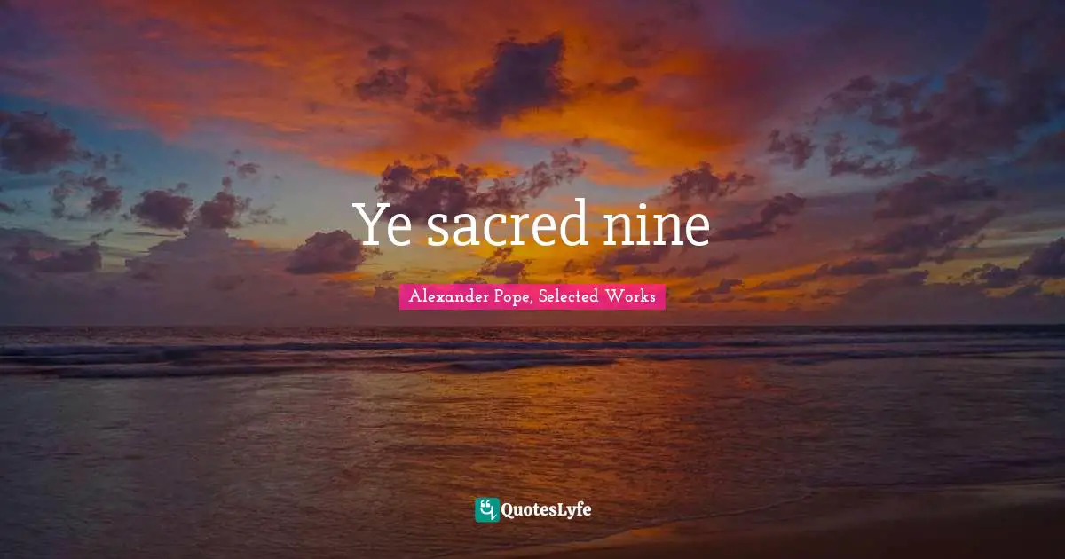 Ye sacred nine
