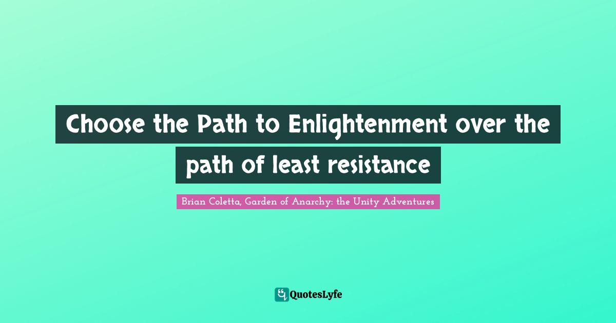 Choose the Path to Enlightenment over the path of least resistance