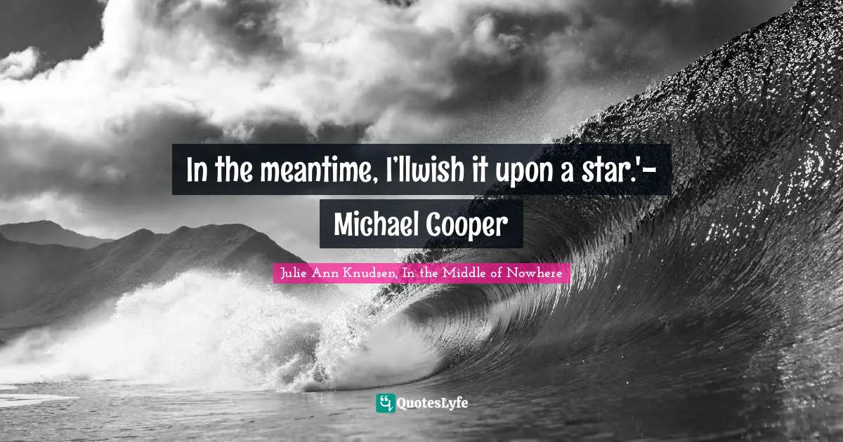 In the meantime, I’llwish it upon a star.'- Michael Cooper