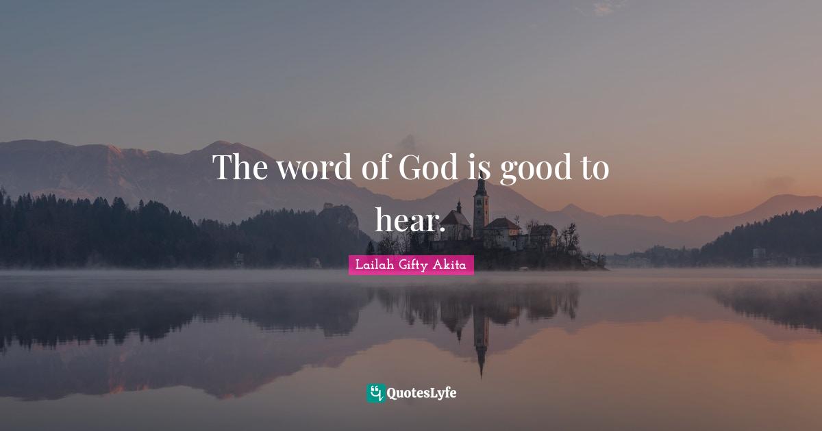 Study Scriptures Quotes: "The word of God is good to hear."