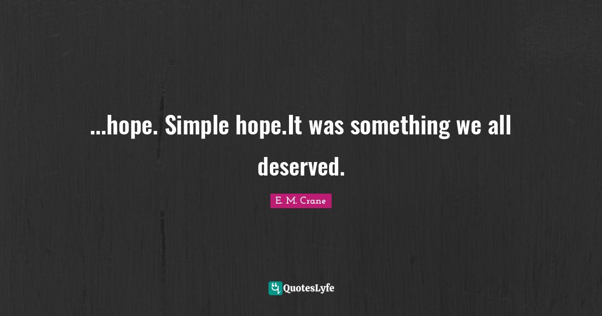 ...hope. Simple hope.It was something we all deserved.