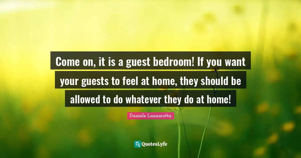 Come on, it is a guest bedroom! If you want your guests to feel at home, they should be allowed to do whatever they do at home!