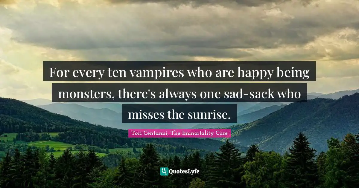 For every ten vampires who are happy being monsters, there's always one sad-sack who misses the sunrise.