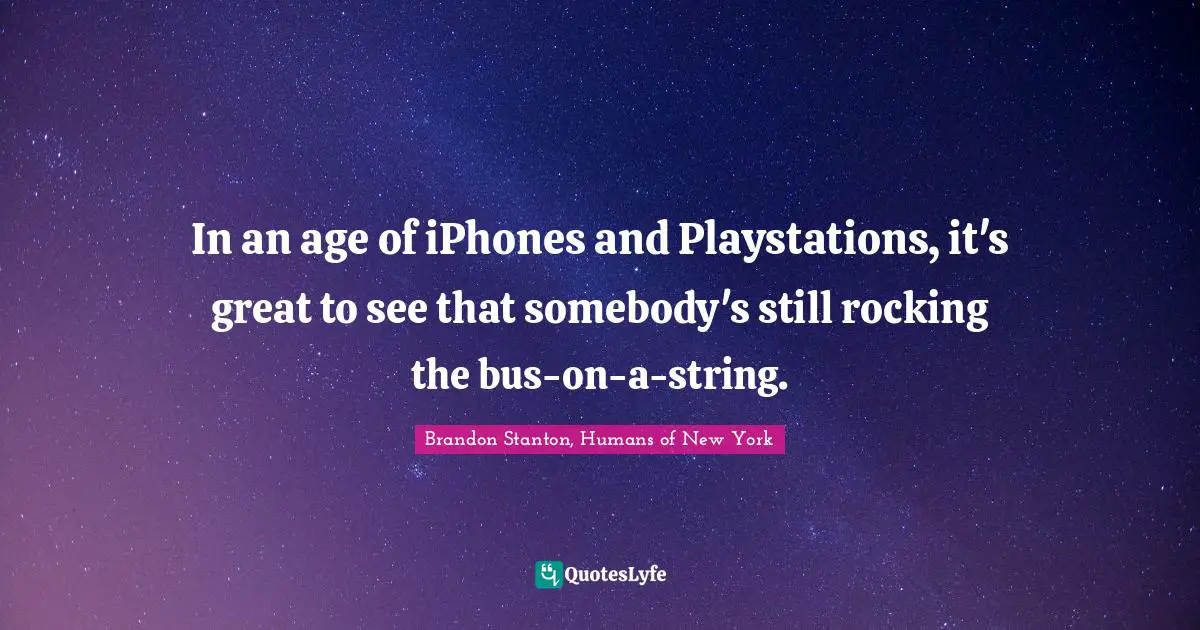 In an age of iPhones and Playstations, it's great to see that somebody's still rocking the bus-on-a-string.