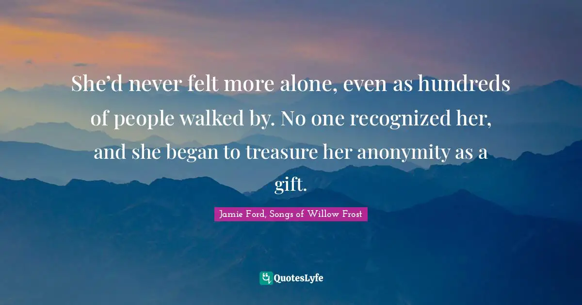 She’d never felt more alone, even as hundreds of people walked by. No one recognized her, and she began to treasure her anonymity as a gift.