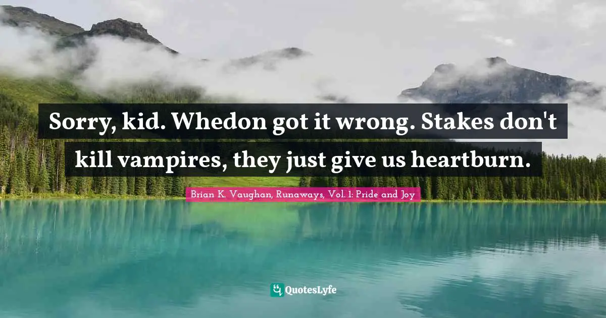 Sorry, kid. Whedon got it wrong. Stakes don't kill vampires, they just give us heartburn.