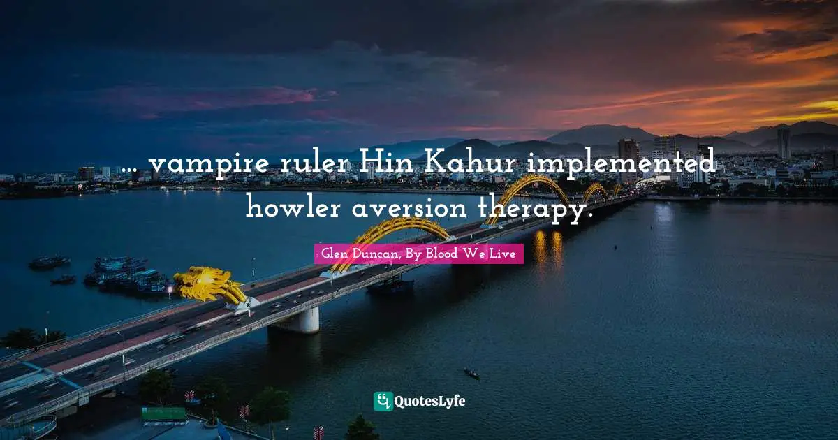 ... vampire ruler Hin Kahur implemented howler aversion therapy.