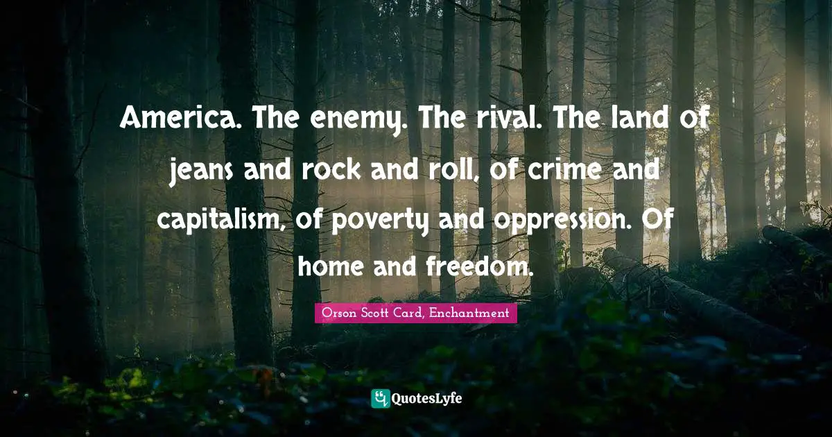 America. The enemy. The rival. The land of jeans and rock and roll, of crime and capitalism, of poverty and oppression. Of home and freedom.