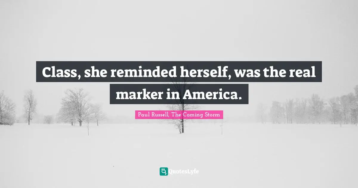 Class, she reminded herself, was the real marker in America.