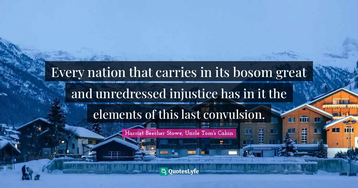 Every nation that carries in its bosom great and unredressed injustice has in it the elements of this last convulsion.