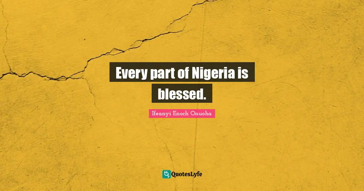 Every part of Nigeria is blessed.