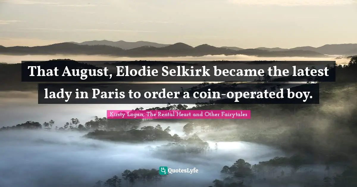 That August, Elodie Selkirk became the latest lady in Paris to order a coin-operated boy.