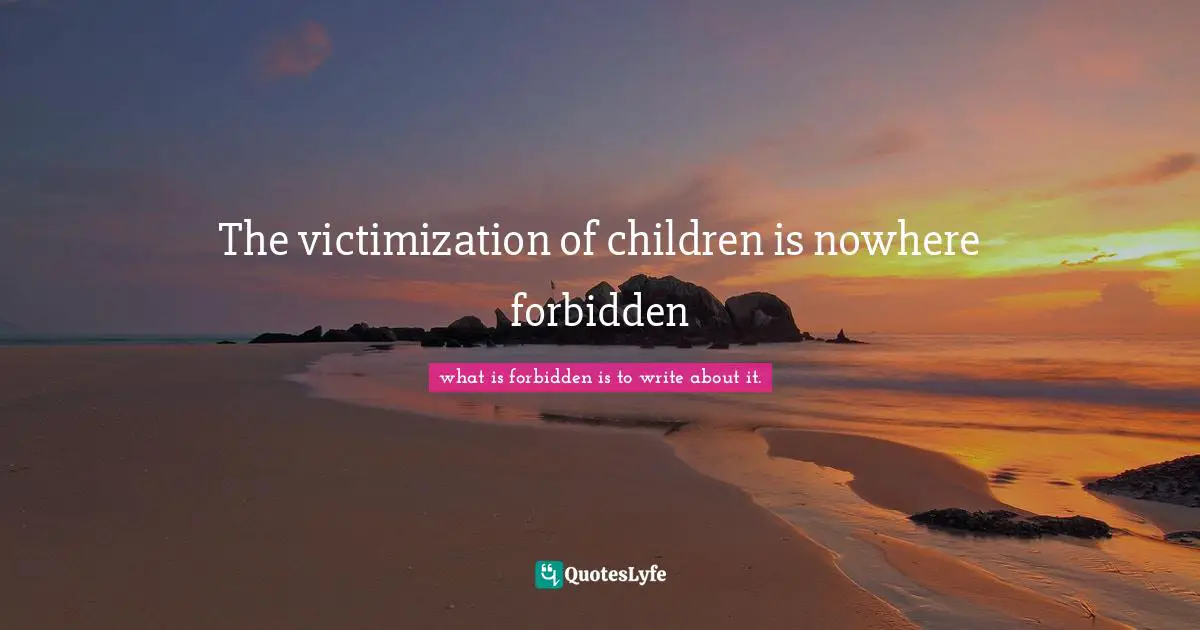 The victimization of children is nowhere forbidden