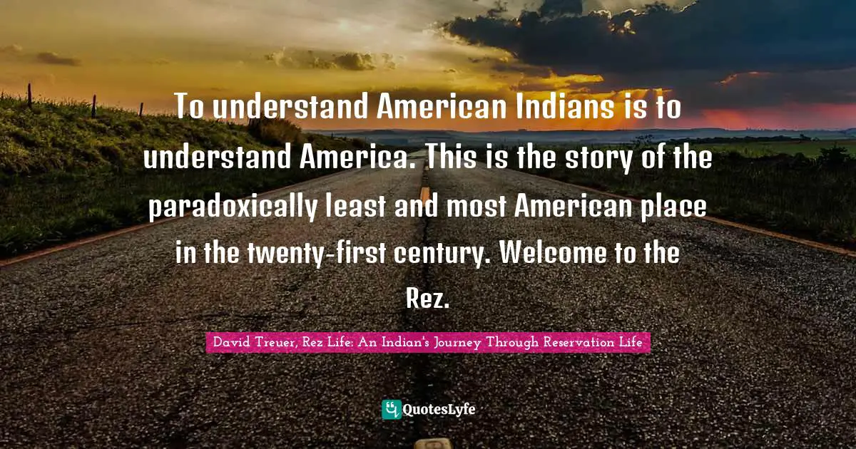To understand American Indians is to understand America. This is the story of the paradoxically least and most American place in the twenty-first century. Welcome to the Rez.