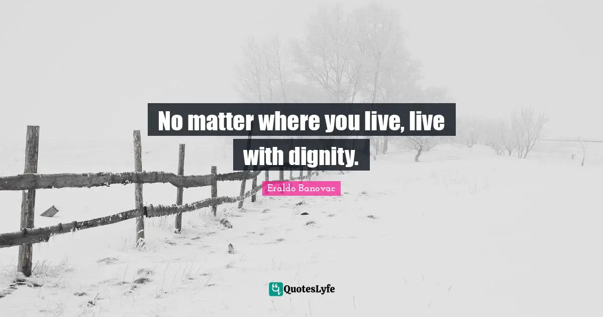 No matter where you live, live with dignity.