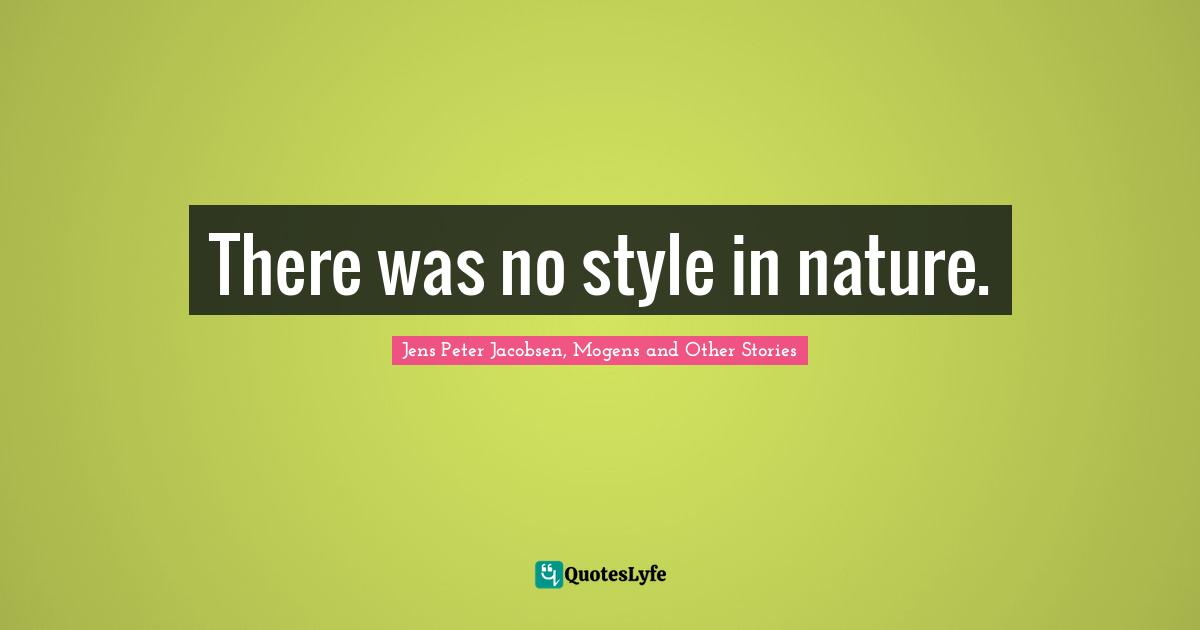 There was no style in nature.
