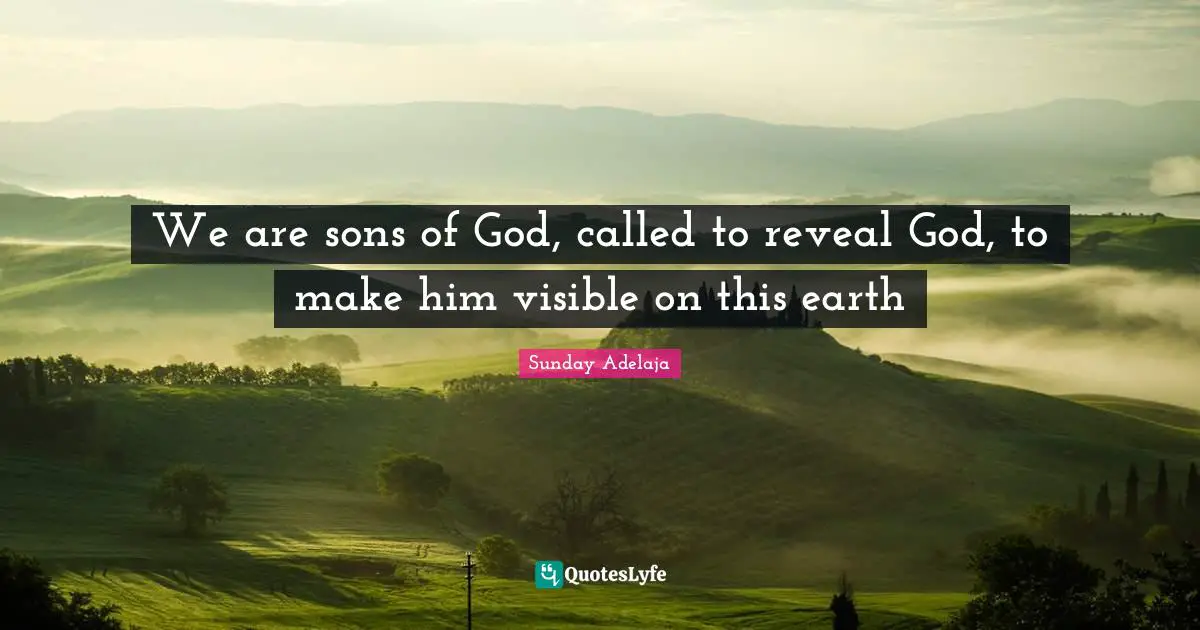 We are sons of God, called to reveal God, to make him visible on this earth