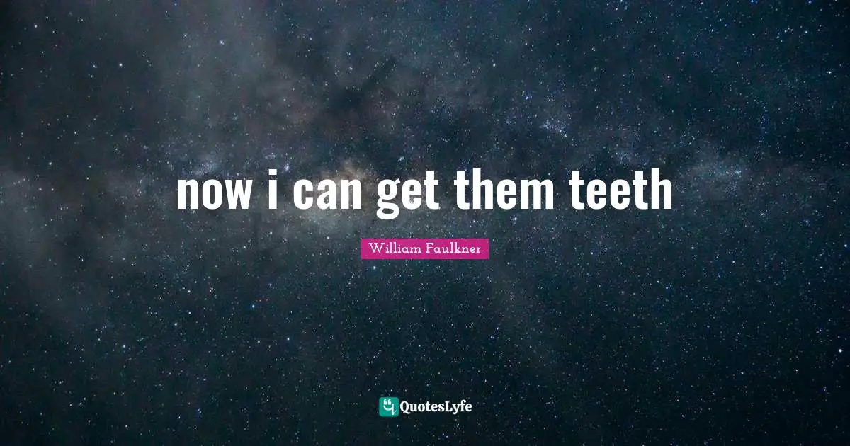 now i can get them teeth